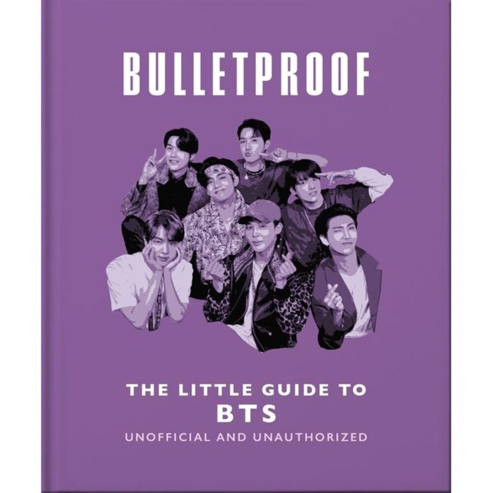Bulletproof: The Little Guide to Bts -- Oh